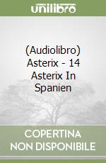 (Audiolibro) Asterix - 14 Asterix In Spanien libro