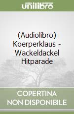 (Audiolibro) Koerperklaus - Wackeldackel Hitparade libro