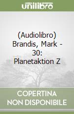 (Audiolibro) Brandis, Mark - 30: Planetaktion Z libro