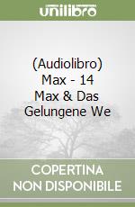 (Audiolibro) Max - 14 Max & Das Gelungene We libro