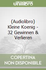 (Audiolibro) Kleine Koenig - 32 Gewinnen & Verlieren libro