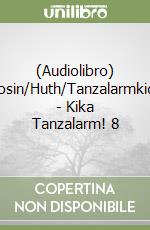 (Audiolibro) Rosin/Huth/Tanzalarmkids - Kika Tanzalarm! 8 libro