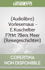 (Audiolibro) Vorlesemaus - E.Kuscheltier F?Hrt ?Bers Meer (Reisegeschichten) libro