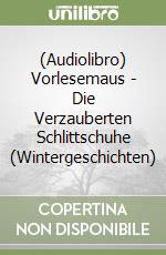 (Audiolibro) Vorlesemaus - Die Verzauberten Schlittschuhe (Wintergeschichten) libro