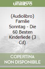 (Audiolibro) Familie Sonntag - Die 60 Besten Kinderliede (3 Cd) libro