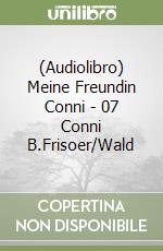 (Audiolibro) Meine Freundin Conni - 07 Conni B.Frisoer/Wald libro