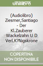 (Audiolibro) Ziesmer,Santiago - Der Kl.Zauberer Wackelzahn U D Verl.K?Nigskrone libro