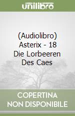 (Audiolibro) Asterix - 18 Die Lorbeeren Des Caes libro