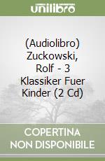 (Audiolibro) Zuckowski, Rolf - 3 Klassiker Fuer Kinder (2 Cd) libro