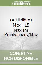 (Audiolibro) Max - 15 Max Im Krankenhaus/Max libro