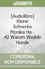 (Audiolibro) Kleine Schnecke Monika Ha - 42 Warum Wedeln Hunde libro