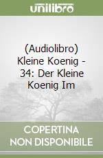 (Audiolibro) Kleine Koenig - 34: Der Kleine Koenig Im libro