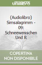 (Audiolibro) Simsalagrimm - 09: Schneeweisschen Und R libro