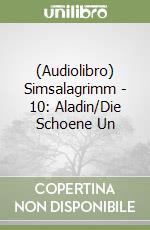 (Audiolibro) Simsalagrimm - 10: Aladin/Die Schoene Un libro