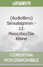 (Audiolibro) Simsalagrimm - 12: Pinocchio/Die Kleine libro