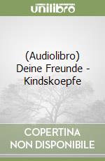 (Audiolibro) Deine Freunde - Kindskoepfe