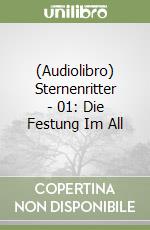 (Audiolibro) Sternenritter - 01: Die Festung Im All libro