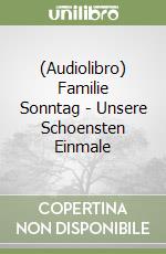 (Audiolibro) Familie Sonntag - Unsere Schoensten Einmale libro