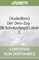 (Audiolibro) Der Dino-Zug - 08:Schnitzeljagd/Leben I.