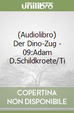 (Audiolibro) Der Dino-Zug - 09:Adam D.Schildkroete/Ti