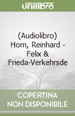(Audiolibro) Horn, Reinhard - Felix & Frieda-Verkehrsde libro