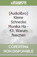 (Audiolibro) Kleine Schnecke Monika Ha - 43: Warum Naschen libro