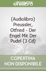 (Audiolibro) Preussler, Otfried - Der Engel Mit Der Pudel (3 Cd) libro