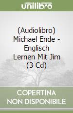 (Audiolibro) Michael Ende - Englisch Lernen Mit Jim (3 Cd) libro