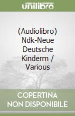 (Audiolibro) Ndk-Neue Deutsche Kinderm / Various libro