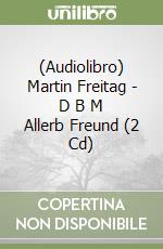 (Audiolibro) Martin Freitag - D B M Allerb Freund (2 Cd) libro