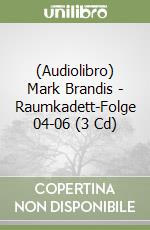 (Audiolibro) Mark Brandis - Raumkadett-Folge 04-06 (3 Cd) libro