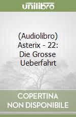 (Audiolibro) Asterix - 22: Die Grosse Ueberfahrt libro