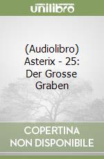 (Audiolibro) Asterix - 25: Der Grosse Graben libro