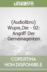 (Audiolibro) Wupis,Die - 02: Angriff Der Gemeinagenten