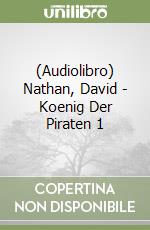 (Audiolibro) Nathan, David - Koenig Der Piraten 1 libro