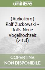 (Audiolibro) Rolf Zuckowski - Rolfs Neue Vogelhochzeit (2 Cd) libro