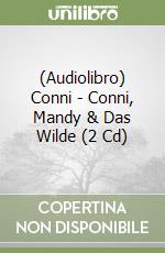 (Audiolibro) Conni - Conni, Mandy & Das Wilde (2 Cd) libro