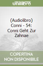 (Audiolibro) Conni - 54: Conni Geht Zur Zahnae libro