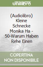 (Audiolibro) Kleine Schnecke Monika Ha - 50-Warum Haben Rehe Einen libro