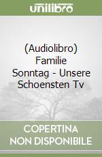 (Audiolibro) Familie Sonntag - Unsere Schoensten Tv libro