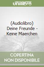 (Audiolibro) Deine Freunde - Keine Maerchen