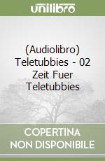 (Audiolibro) Teletubbies - 02 Zeit Fuer Teletubbies