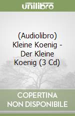 (Audiolibro) Kleine Koenig - Der Kleine Koenig (3 Cd) libro