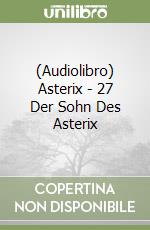 (Audiolibro) Asterix - 27 Der Sohn Des Asterix libro