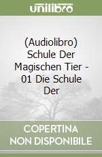 (Audiolibro) Schule Der Magischen Tier - 01 Die Schule Der libro