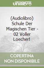 (Audiolibro) Schule Der Magischen Tier - 02 Voller Loecher! libro
