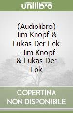 (Audiolibro) Jim Knopf & Lukas Der Lok - Jim Knopf & Lukas Der Lok libro