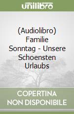 (Audiolibro) Familie Sonntag - Unsere Schoensten Urlaubs libro