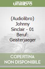 (Audiolibro) Johnny Sinclair - 01 Beruf: Geisterjaeger libro