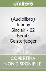 (Audiolibro) Johnny Sinclair - 02 Beruf: Geisterjaeger libro